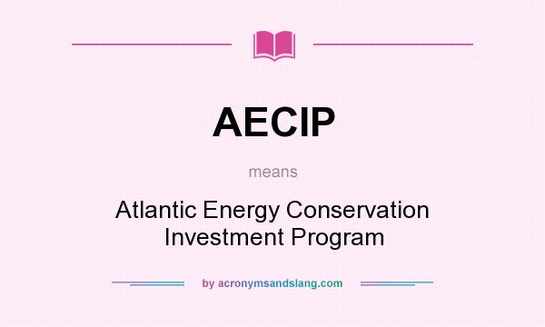 What does AECIP mean? It stands for Atlantic Energy Conservation Investment Program