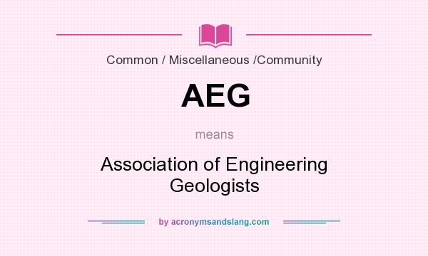 What does AEG mean? It stands for Association of Engineering Geologists