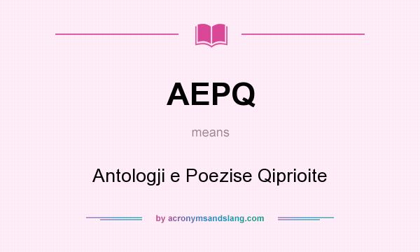 What does AEPQ mean? It stands for Antologji e Poezise Qiprioite