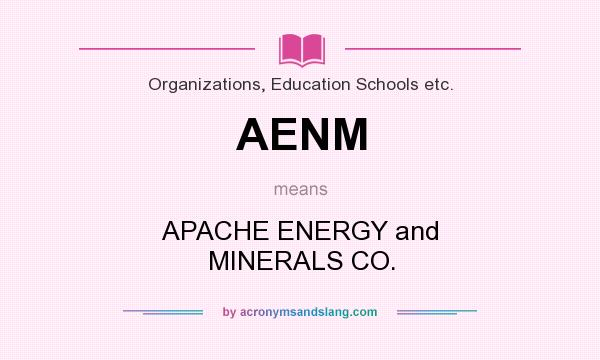 What does AENM mean? It stands for APACHE ENERGY and MINERALS CO.