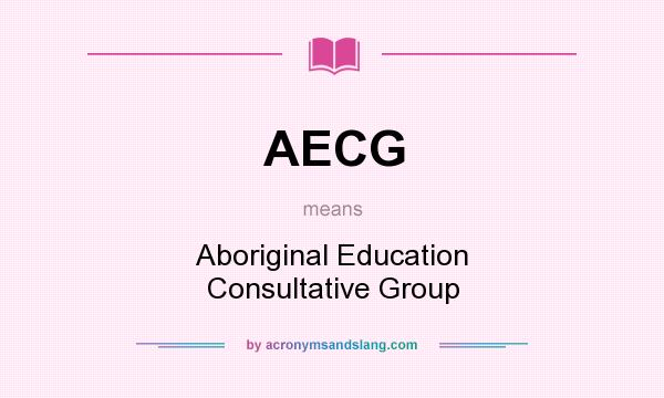 What does AECG mean? It stands for Aboriginal Education Consultative Group