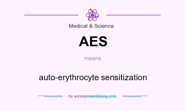 What does AES mean? It stands for auto-erythrocyte sensitization