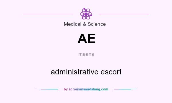 What does AE mean? It stands for administrative escort