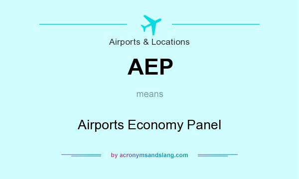What does AEP mean? It stands for Airports Economy Panel