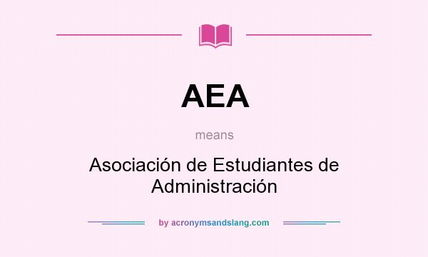 What does AEA mean? It stands for Asociación de Estudiantes de Administración