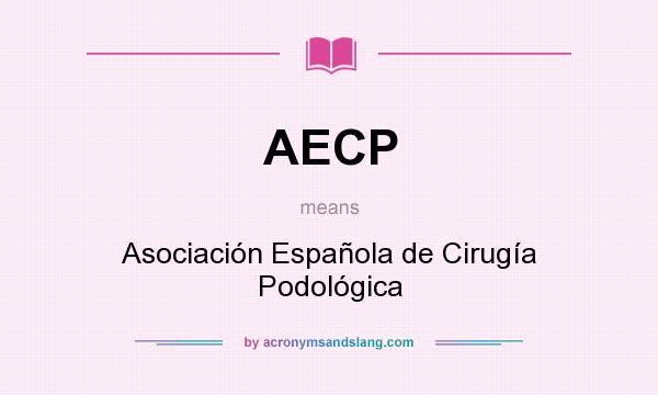 What does AECP mean? It stands for Asociación Española de Cirugía Podológica