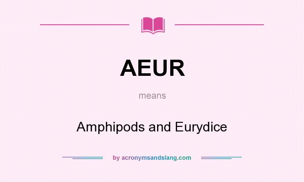What does AEUR mean? It stands for Amphipods and Eurydice