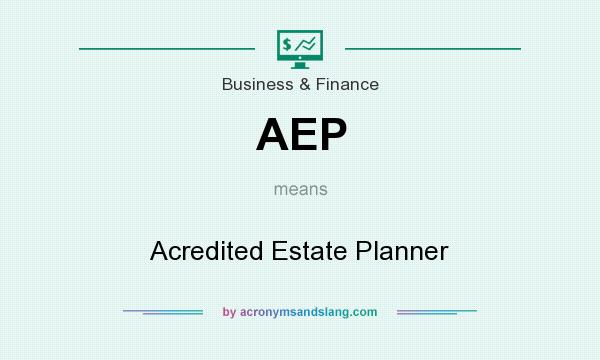 What does AEP mean? It stands for Acredited Estate Planner