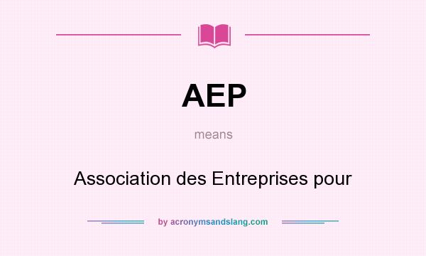 What does AEP mean? It stands for Association des Entreprises pour