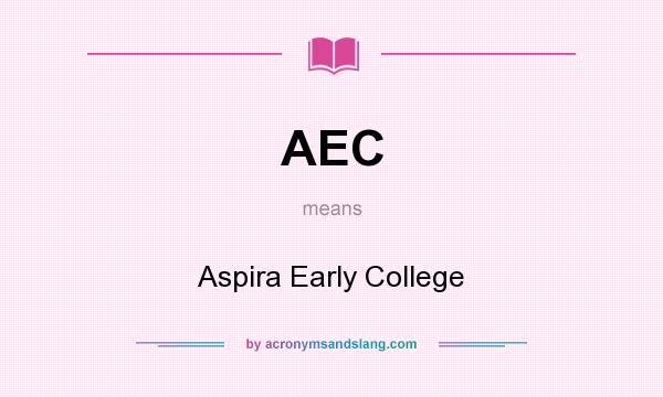 What does AEC mean? It stands for Aspira Early College