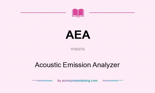 What does AEA mean? It stands for Acoustic Emission Analyzer