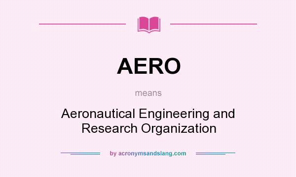 What does AERO mean? It stands for Aeronautical Engineering and Research Organization