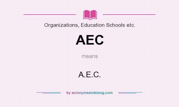 What does AEC mean? It stands for A.E.C.