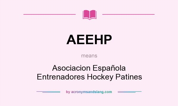 What does AEEHP mean? It stands for Asociacion Española Entrenadores Hockey Patines