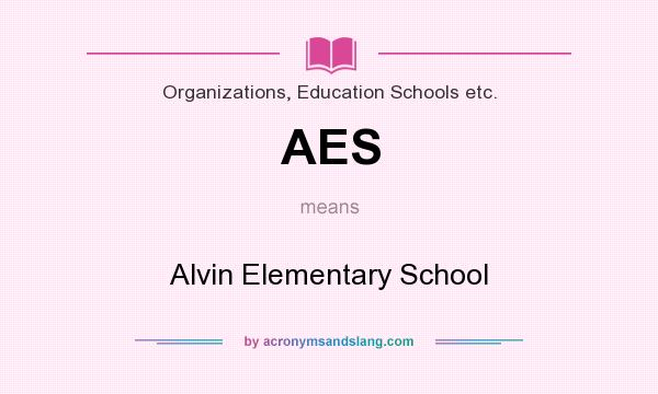 What does AES mean? It stands for Alvin Elementary School