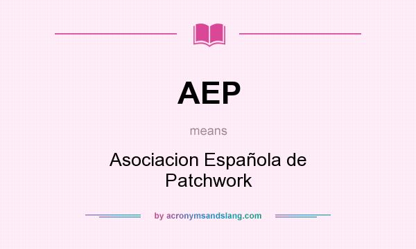What does AEP mean? It stands for Asociacion Española de Patchwork
