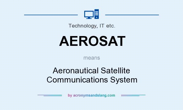 What does AEROSAT mean? It stands for Aeronautical Satellite Communications System