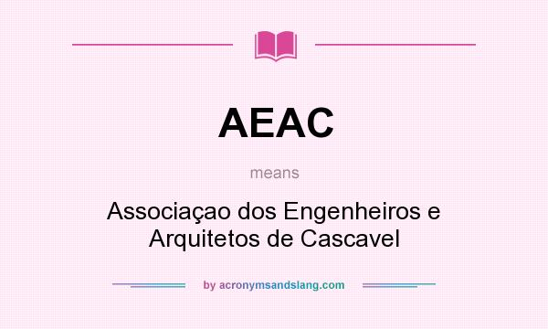 What does AEAC mean? It stands for Associaçao dos Engenheiros e Arquitetos de Cascavel