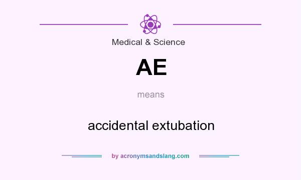 What does AE mean? It stands for accidental extubation