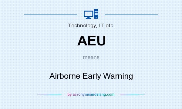 What does AEU mean? It stands for Airborne Early Warning