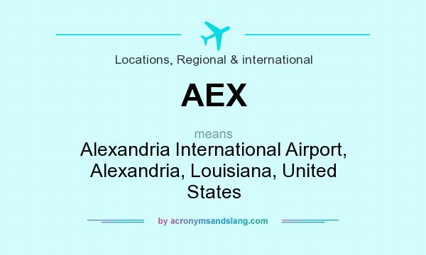 What does AEX mean? It stands for Alexandria International Airport, Alexandria, Louisiana, United States