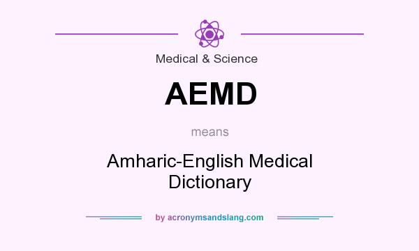 What does AEMD mean? It stands for Amharic-English Medical Dictionary