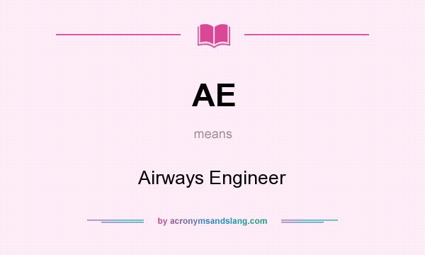 What does AE mean? It stands for Airways Engineer