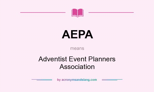 What does AEPA mean? It stands for Adventist Event Planners Association