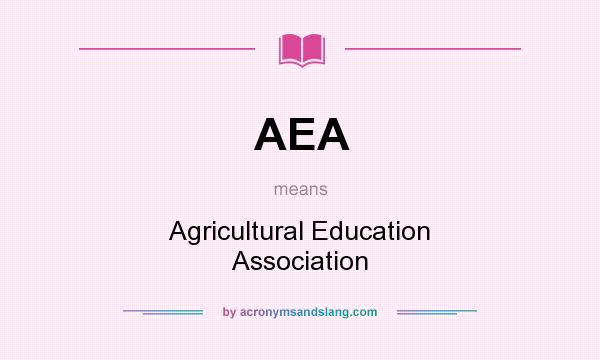What does AEA mean? It stands for Agricultural Education Association