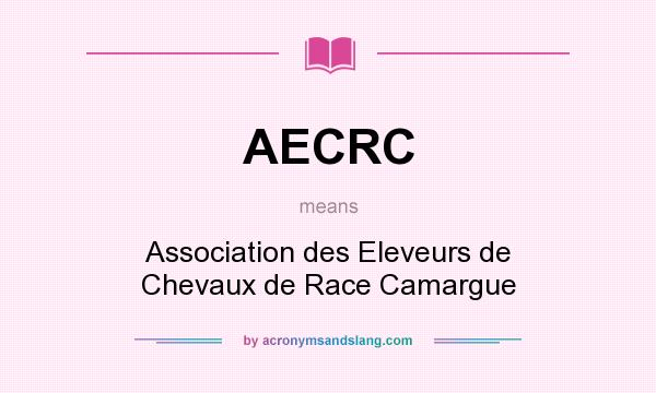 What does AECRC mean? It stands for Association des Eleveurs de Chevaux de Race Camargue