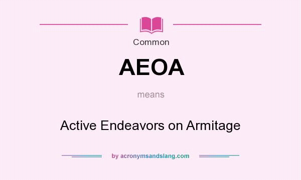 What does AEOA mean? It stands for Active Endeavors on Armitage