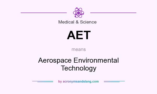 What does AET mean? It stands for Aerospace Environmental Technology