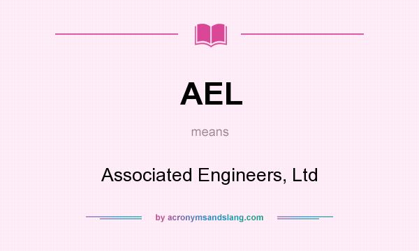 What does AEL mean? It stands for Associated Engineers, Ltd