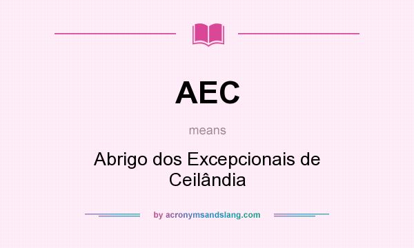 What does AEC mean? It stands for Abrigo dos Excepcionais de Ceilândia