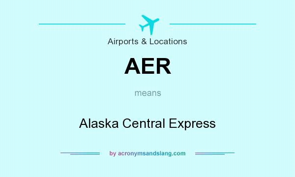 What does AER mean? It stands for Alaska Central Express