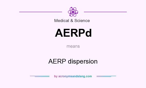 What does AERPd mean? It stands for AERP dispersion
