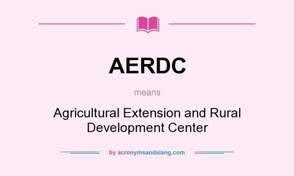 What does AERDC mean? It stands for Agricultural Extension and Rural Development Center
