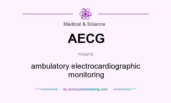 What does AECG mean? It stands for ambulatory electrocardiographic monitoring