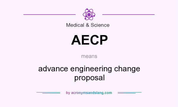 What does AECP mean? It stands for advance engineering change proposal
