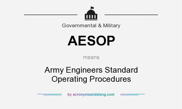 What does AESOP mean? It stands for Army Engineers Standard Operating Procedures