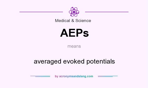 What does AEPs mean? It stands for averaged evoked potentials