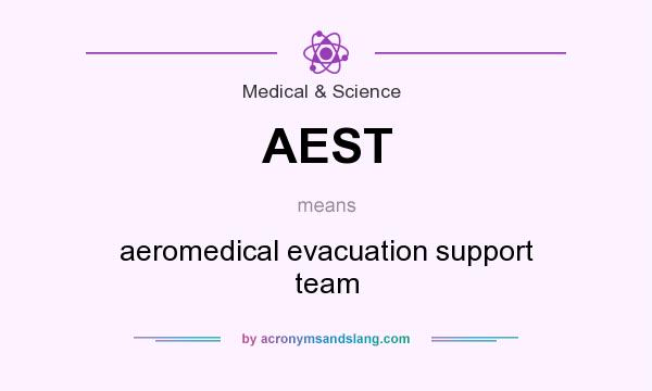 What does AEST mean? It stands for aeromedical evacuation support team