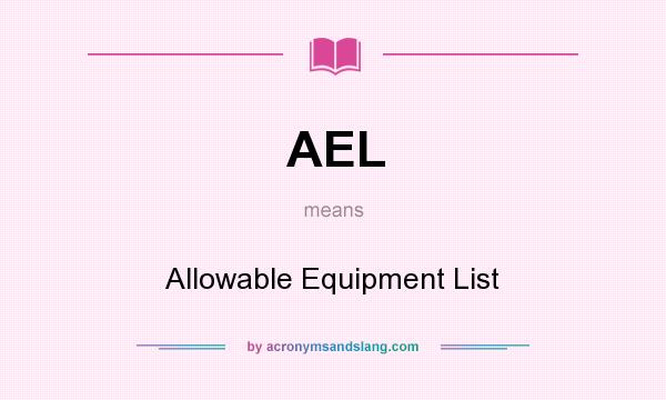 What does AEL mean? It stands for Allowable Equipment List