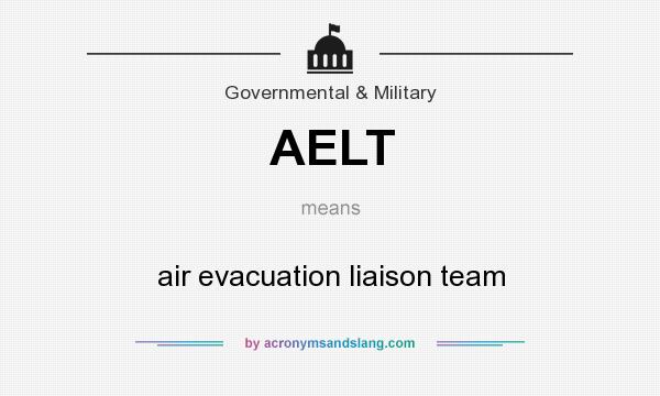 What does AELT mean? It stands for air evacuation liaison team