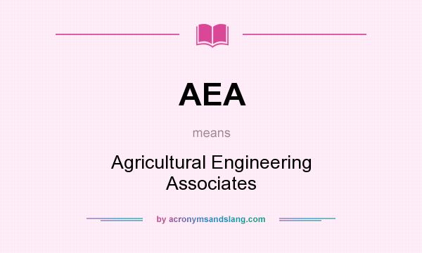 What does AEA mean? It stands for Agricultural Engineering Associates