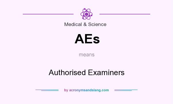 What does AEs mean? It stands for Authorised Examiners