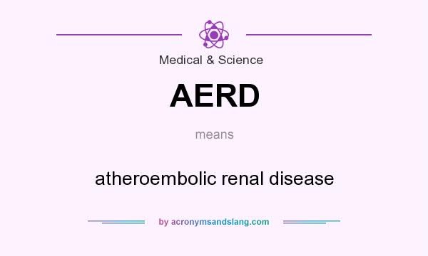 What does AERD mean? It stands for atheroembolic renal disease