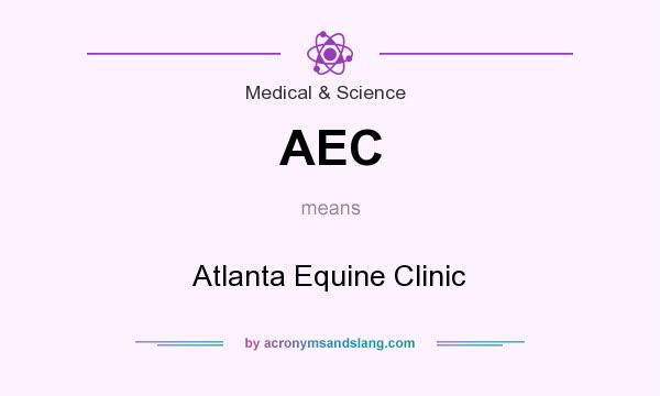 What does AEC mean? It stands for Atlanta Equine Clinic