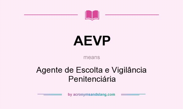 What does AEVP mean? It stands for Agente de Escolta e Vigilância Penitenciária