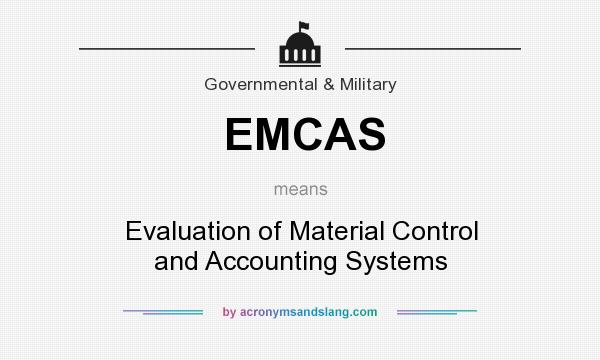What does EMCAS mean? It stands for Evaluation of Material Control and Accounting Systems